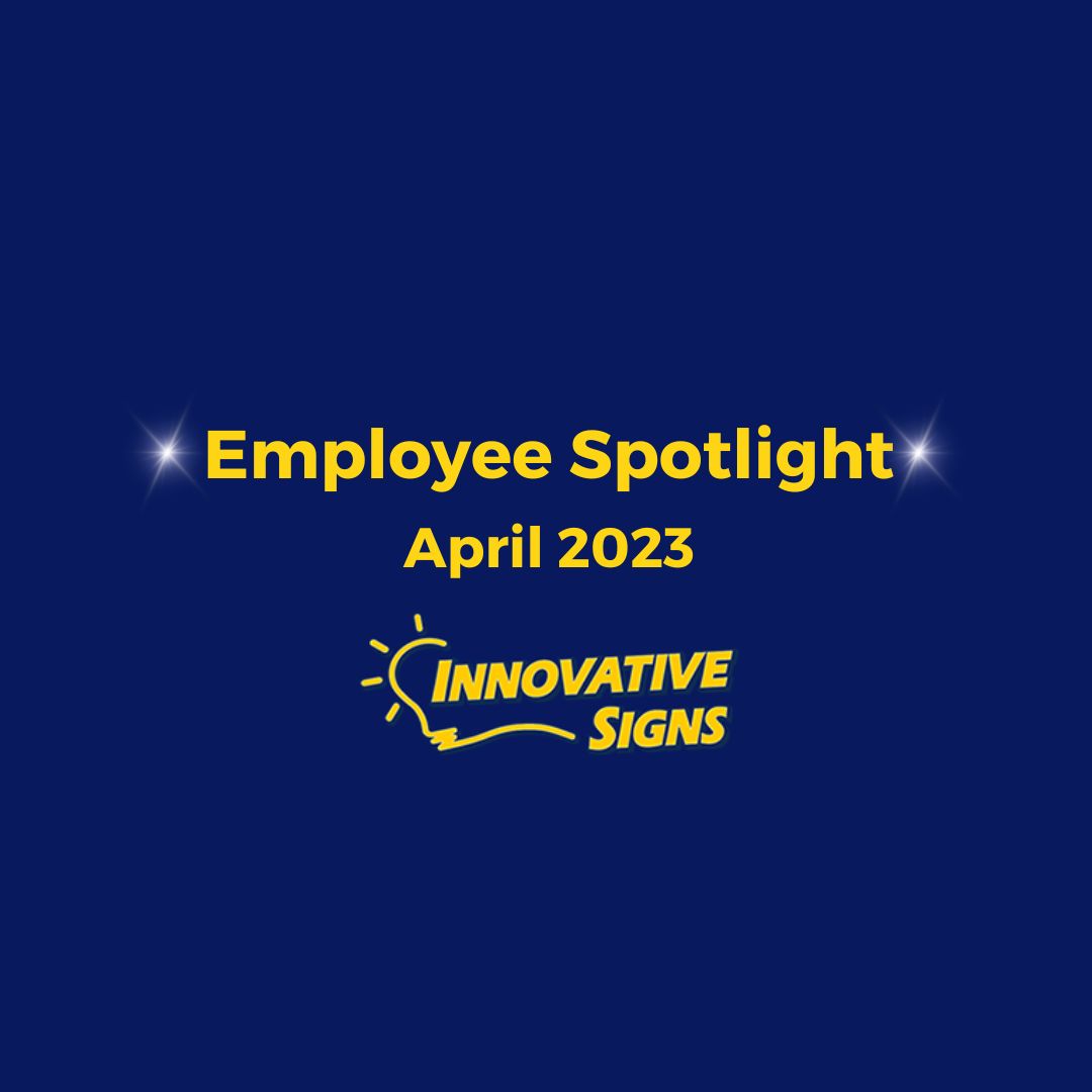 Text says "Employee Spotlight, April 2023." Image includes the Innovative Signs logo. All text is in yellow placed on top of a dark blue background.