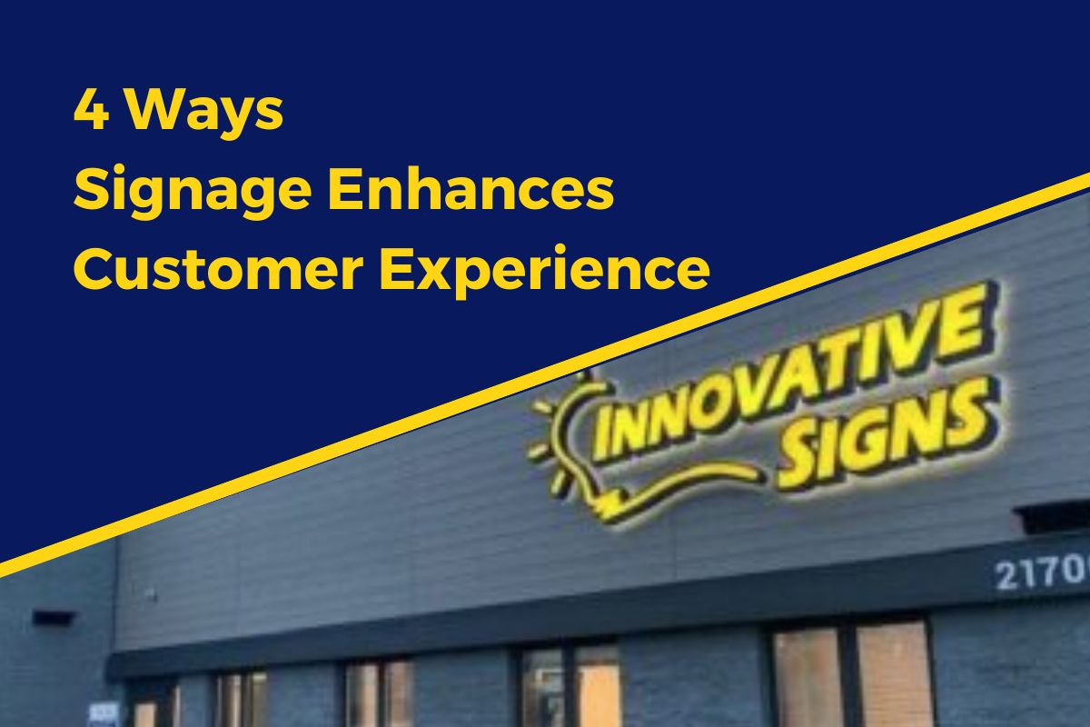 4 Ways Signage Enhances the Customer Experience. Image includes a picture of the front of the Innovative Signs building.