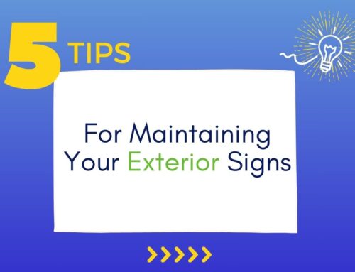 Signage Maintenance: Top 5 Tips to Care For Your Exterior Signage.