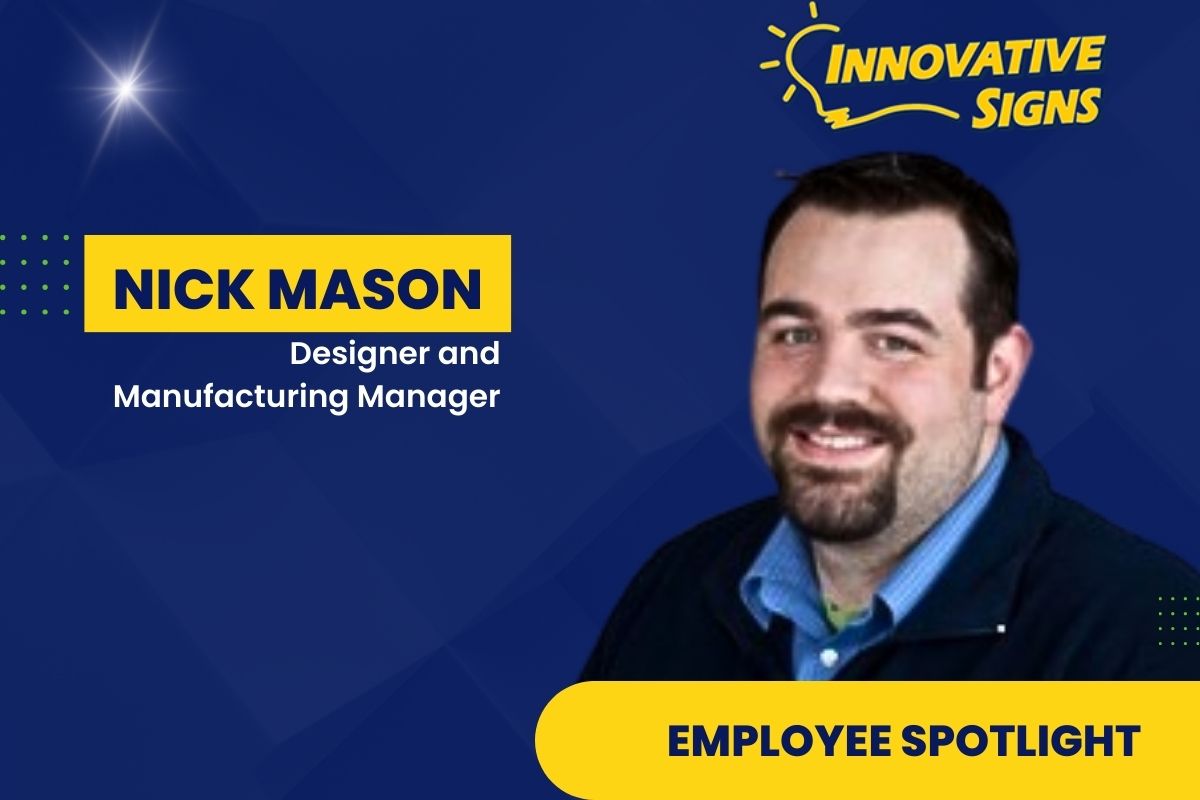 Nick Mason, Designer and Manufacturing Manager at Innovative Signs, is the focus of this month's employee spotlight.