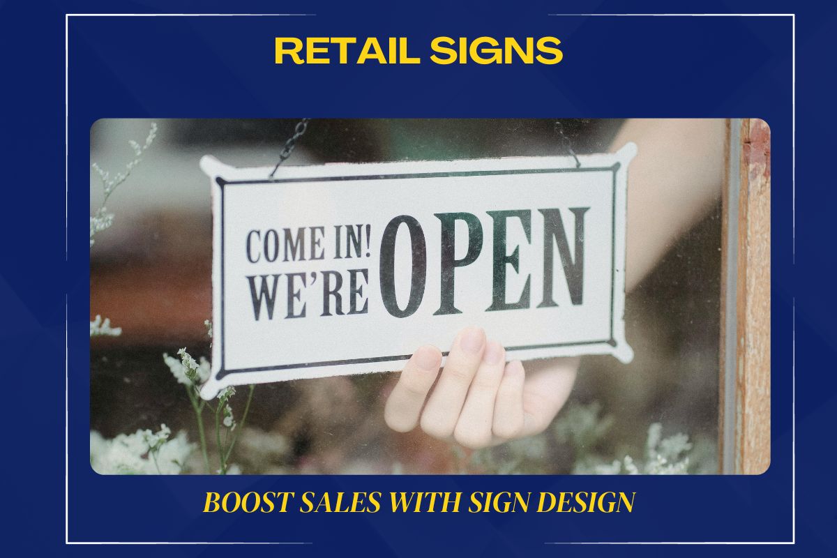 Retail Signs: Boost Sales with Sign Design